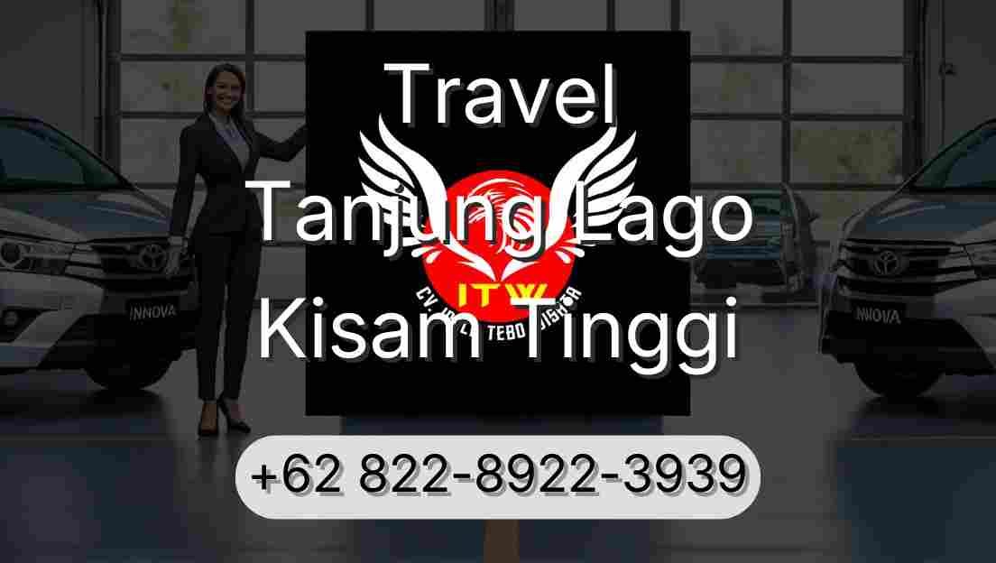 Travel Tanjung Lago Kisam Tinggi