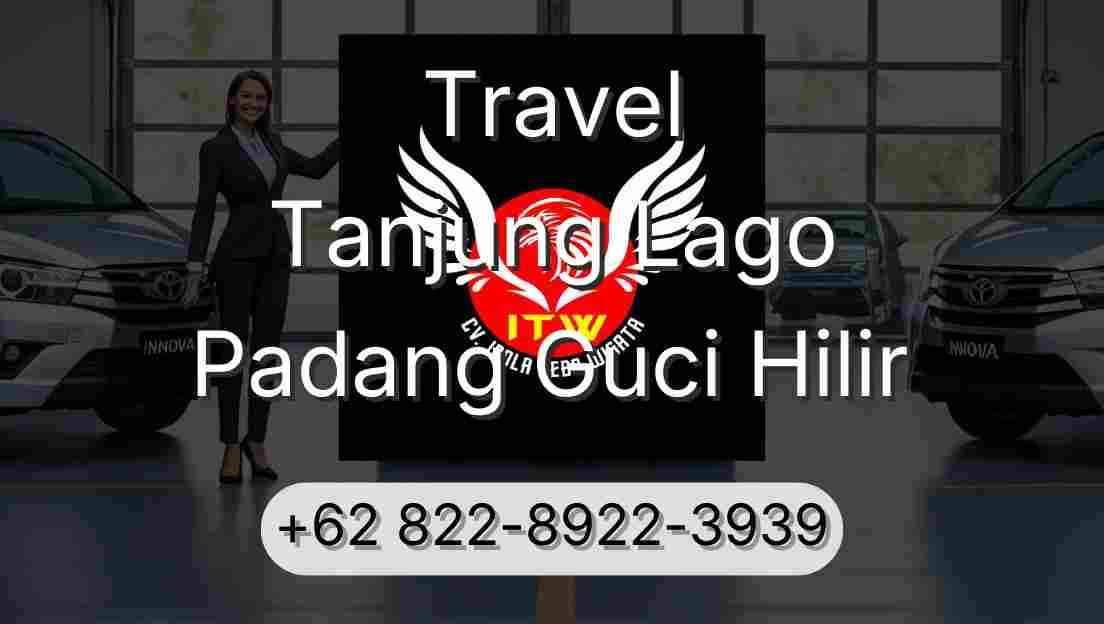 Travel Tanjung Lago Padang Guci Hilir