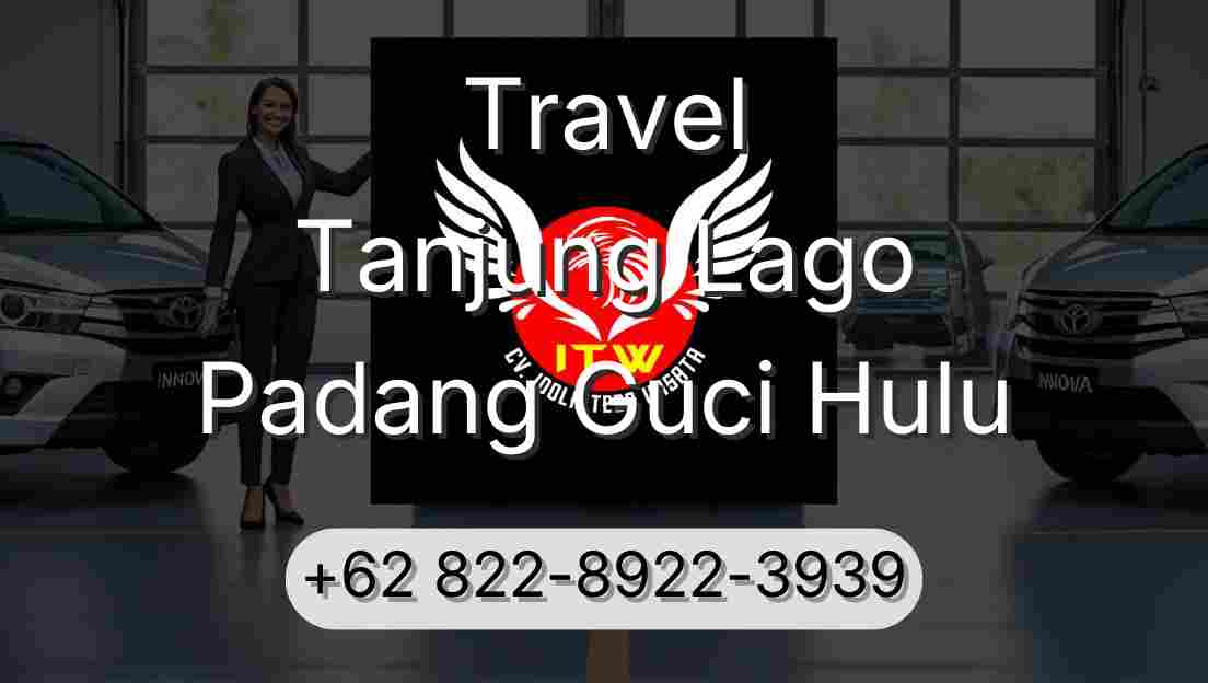 Travel Tanjung Lago Padang Guci Hulu