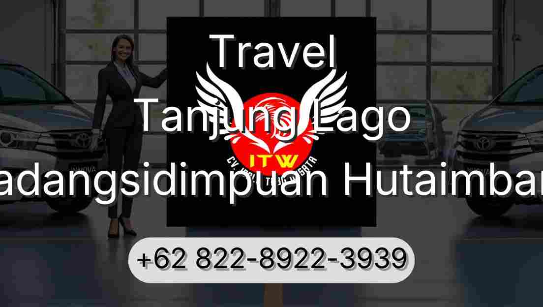 Travel Tanjung Lago Padangsidimpuan Hutaimbaru