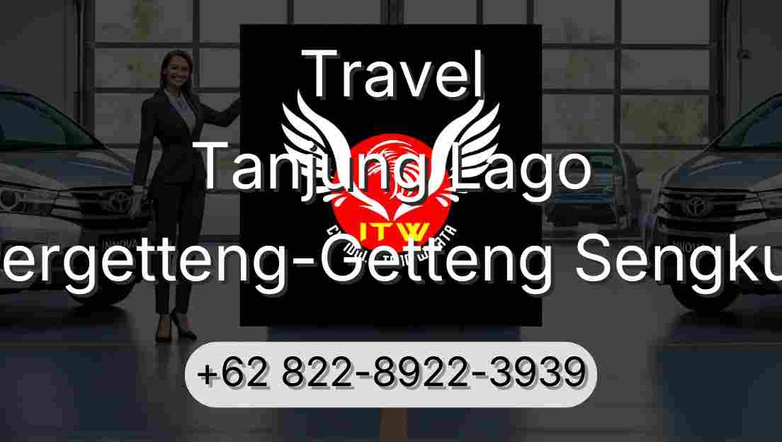 Travel Tanjung Lago Pergetteng-Getteng Sengkut