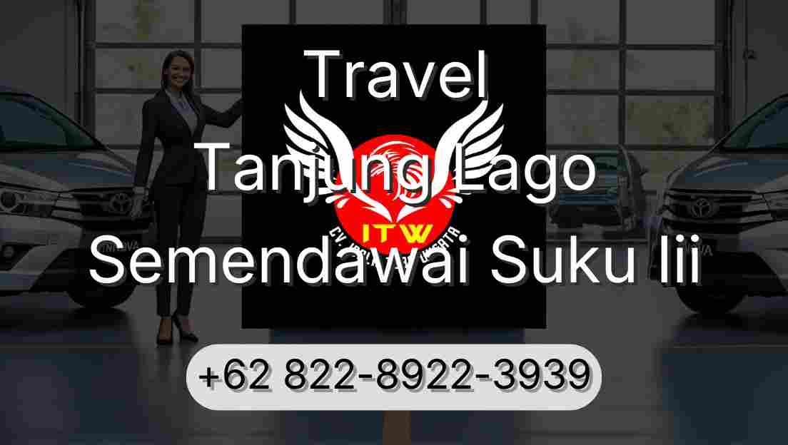 Travel Tanjung Lago Semendawai Suku Iii