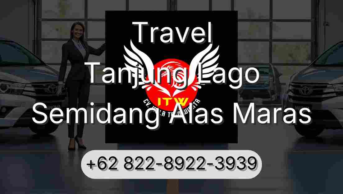 Travel Tanjung Lago Semidang Alas Maras