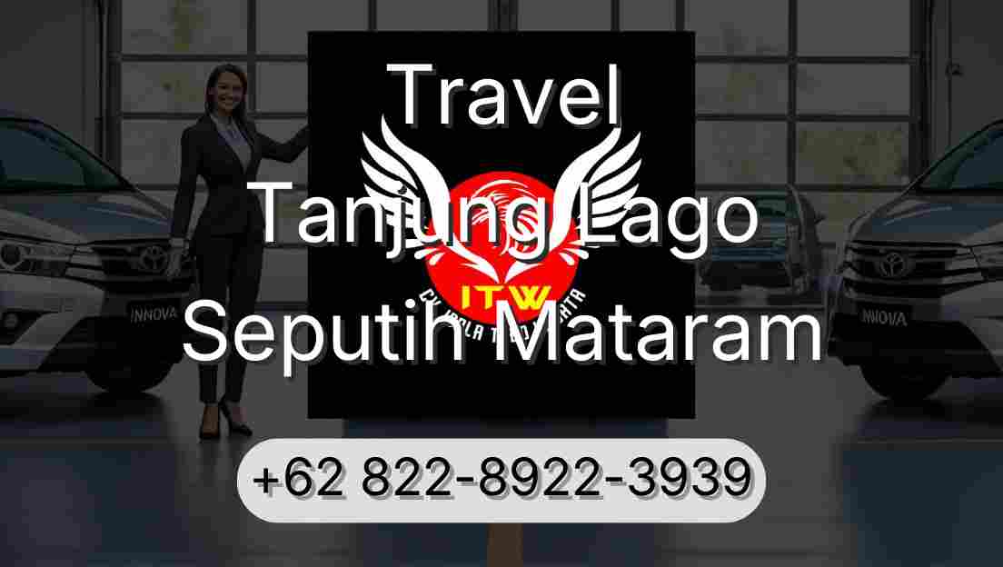 Travel Tanjung Lago Seputih Mataram
