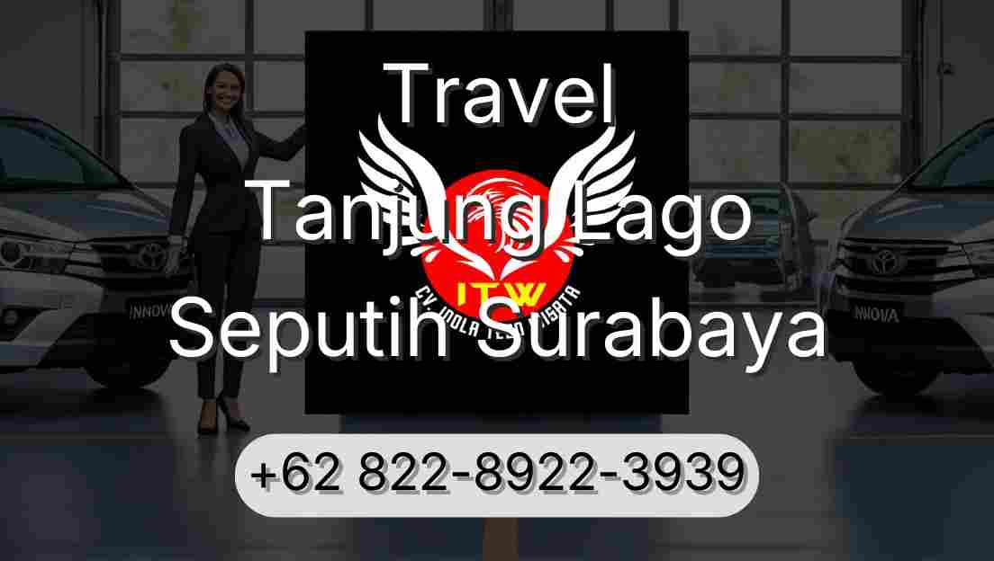 Travel Tanjung Lago Seputih Surabaya