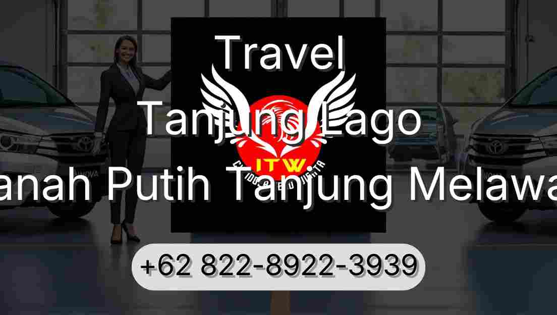Travel Tanjung Lago Tanah Putih Tanjung Melawan