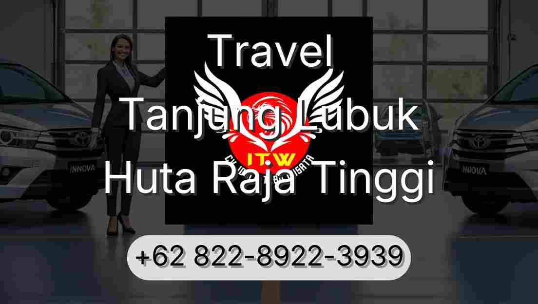 Travel Tanjung Lubuk Huta Raja Tinggi