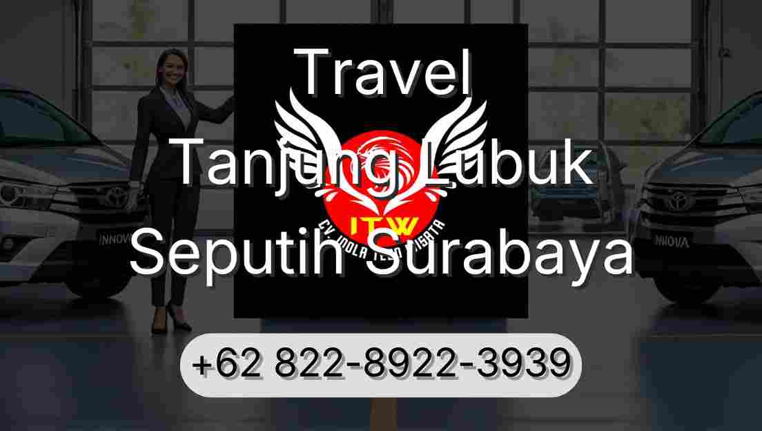 Travel Tanjung Lubuk Seputih Surabaya