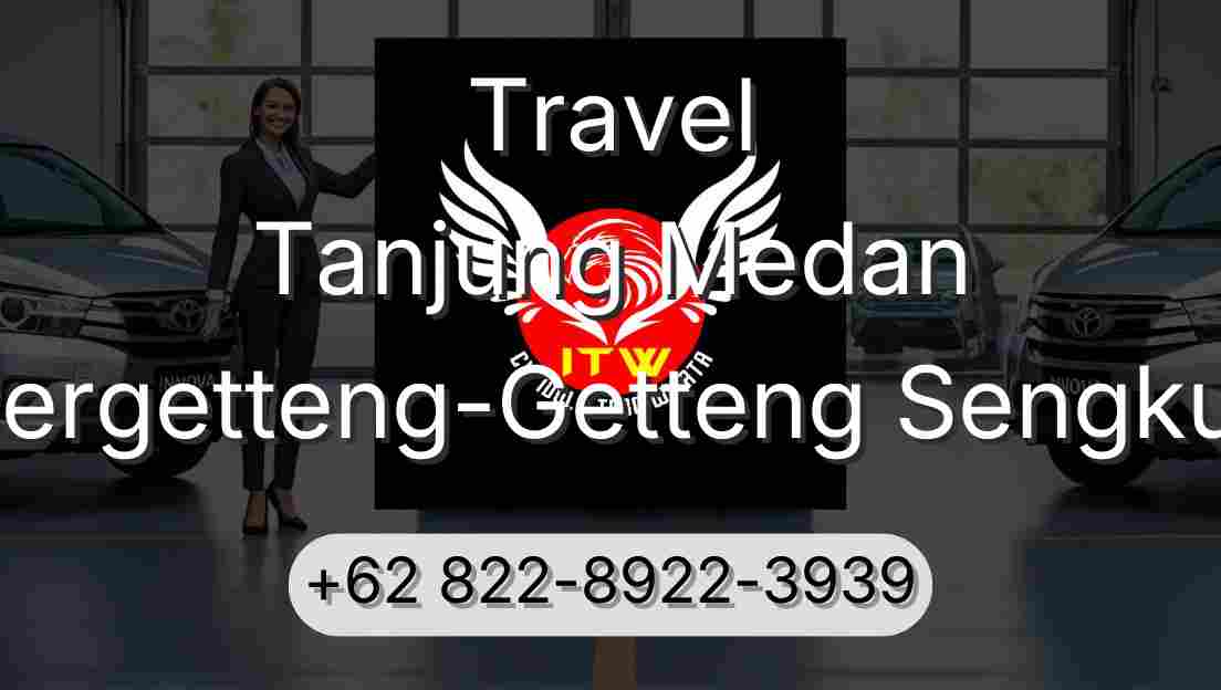 Travel Tanjung Medan Pergetteng-Getteng Sengkut