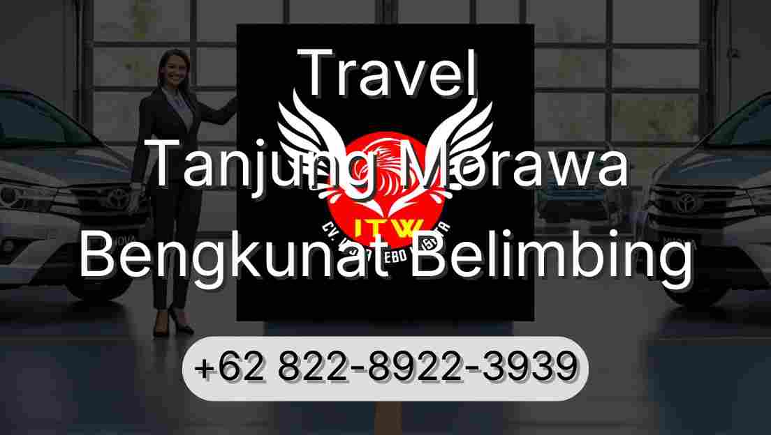 Travel Tanjung Morawa Bengkunat Belimbing