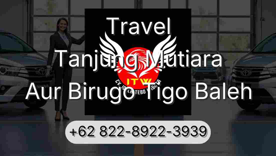 Travel Tanjung Mutiara Aur Birugo Tigo Baleh