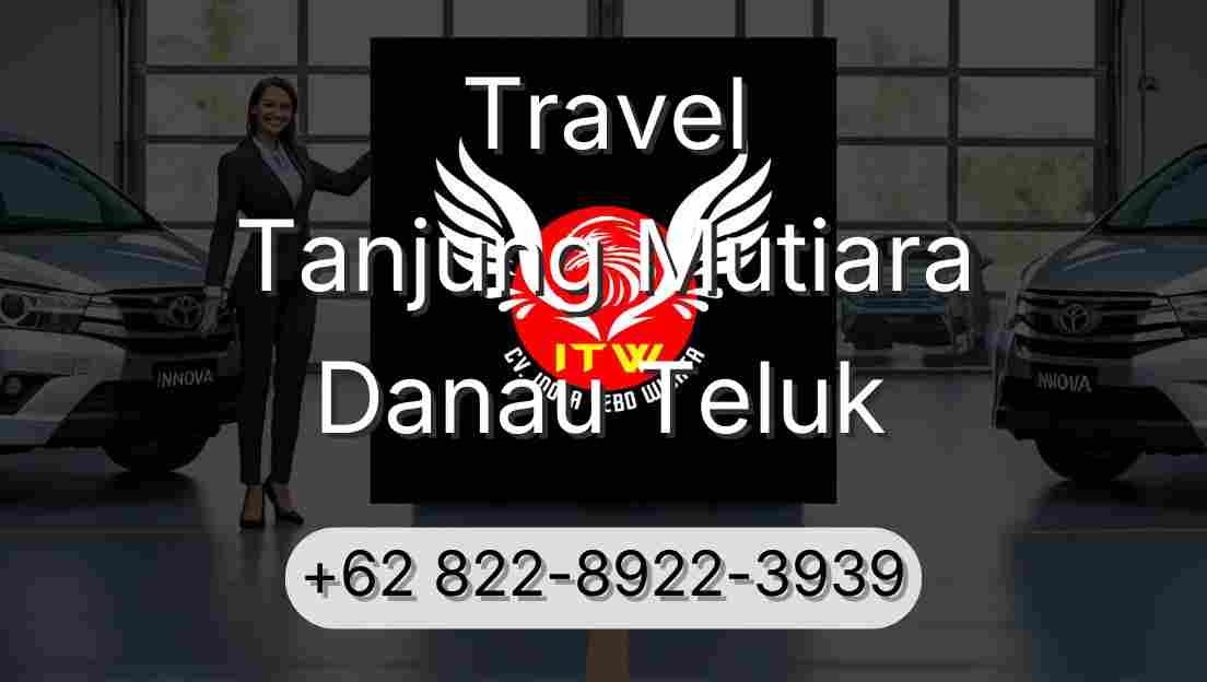 Travel Tanjung Mutiara Danau Teluk