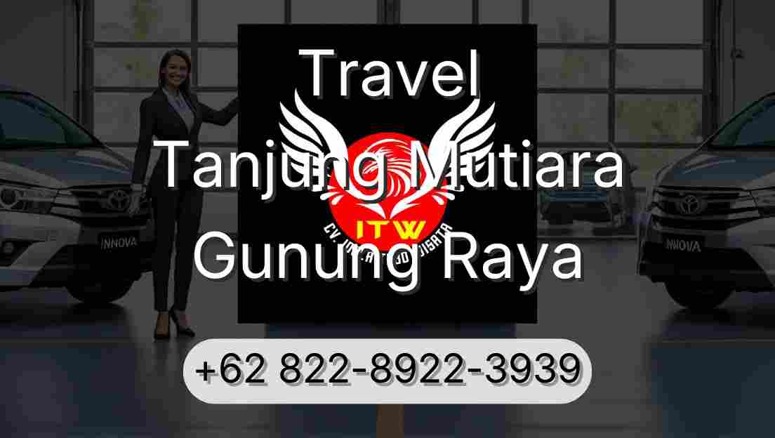 Travel Tanjung Mutiara Gunung Raya