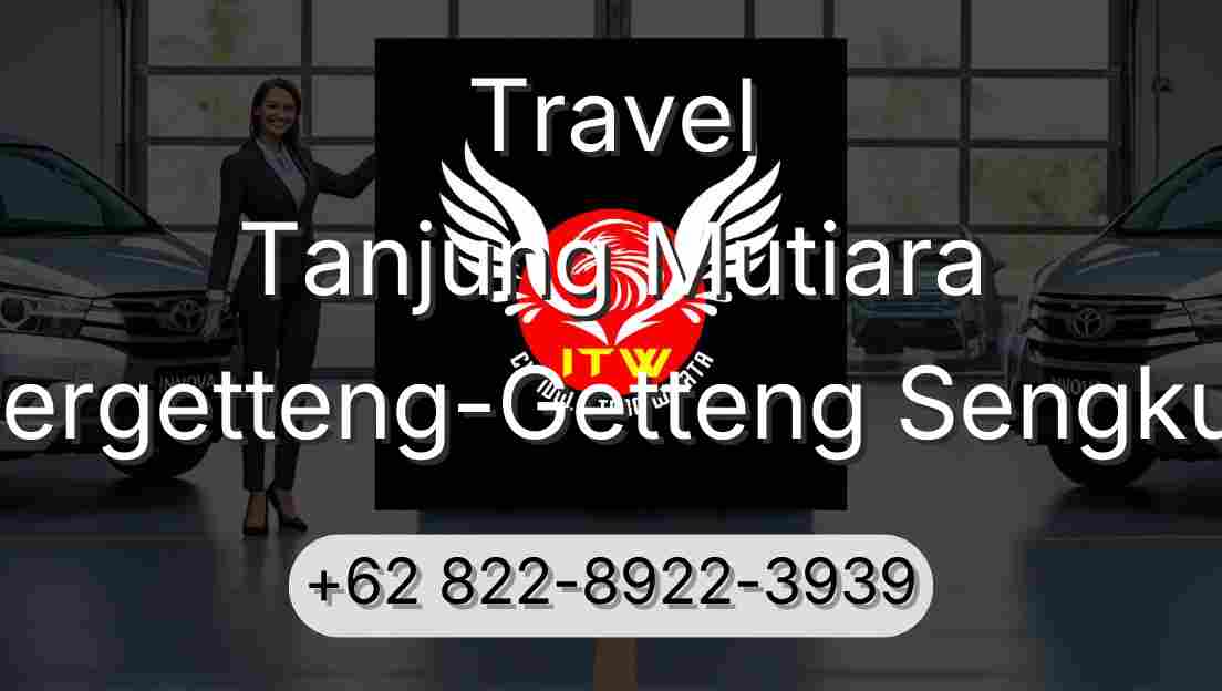 Travel Tanjung Mutiara Pergetteng-Getteng Sengkut