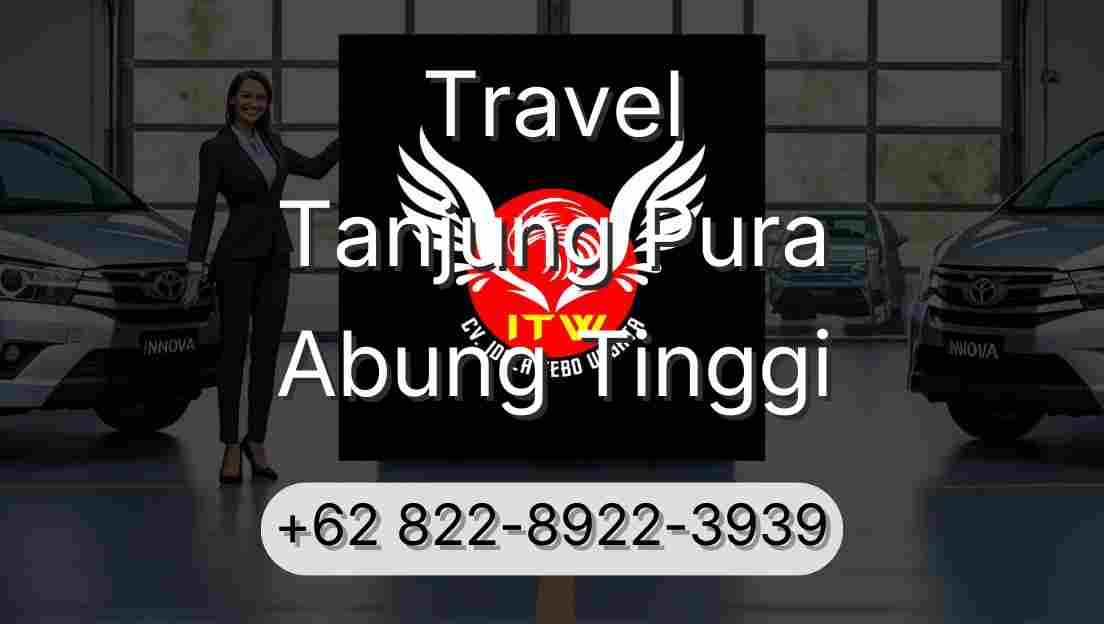 Travel Tanjung Pura Abung Tinggi