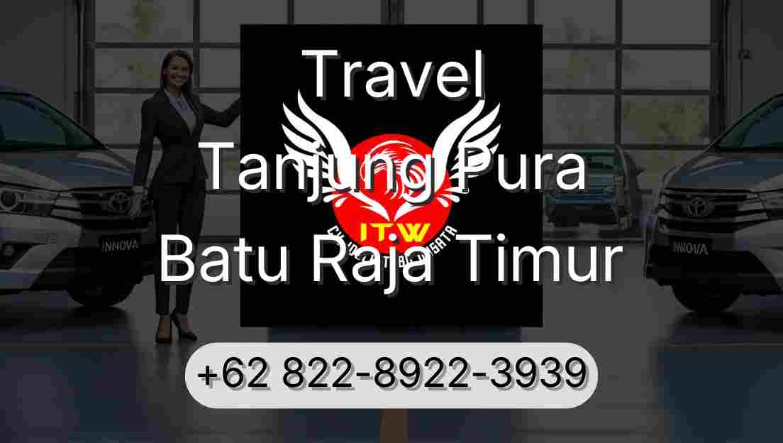 Travel Tanjung Pura Batu Raja Timur