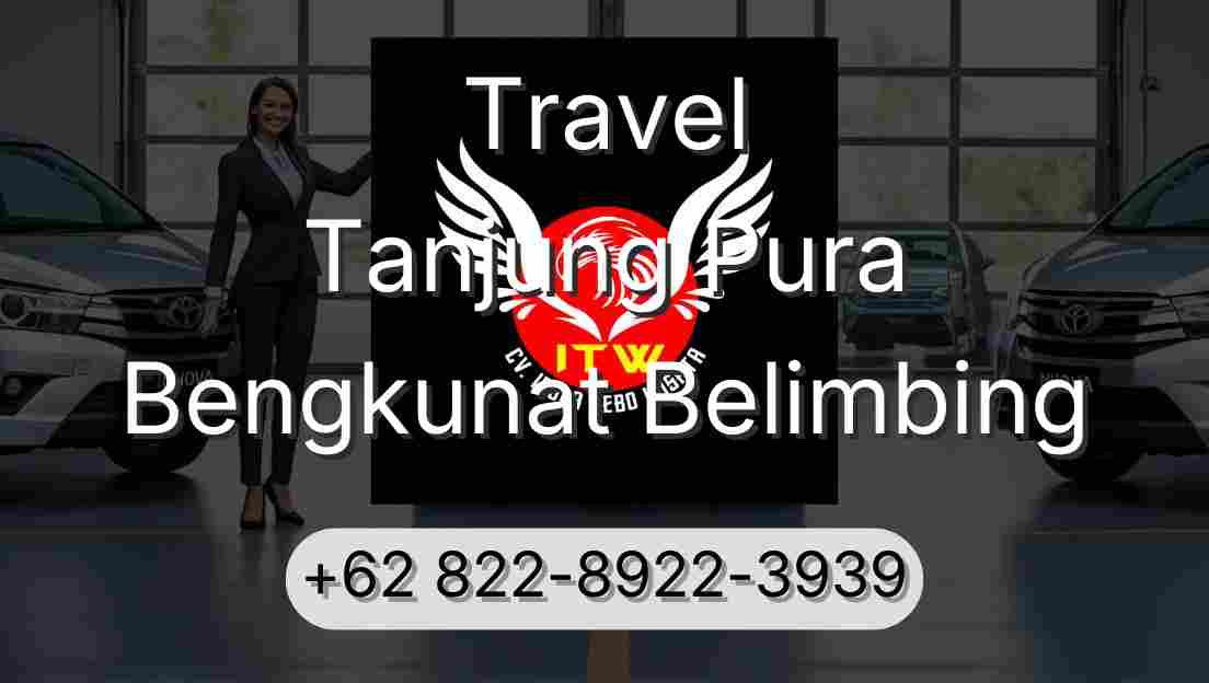 Travel Tanjung Pura Bengkunat Belimbing