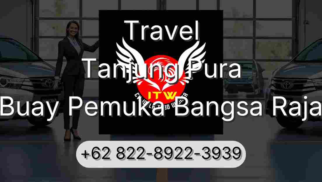 Travel Tanjung Pura Buay Pemuka Bangsa Raja