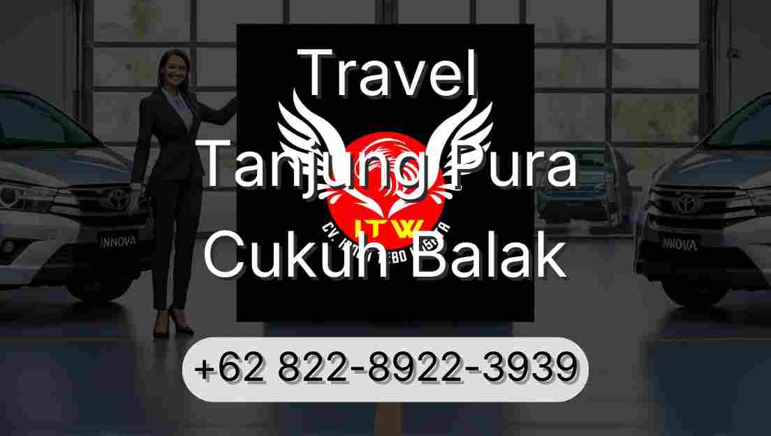 Travel Tanjung Pura Cukuh Balak