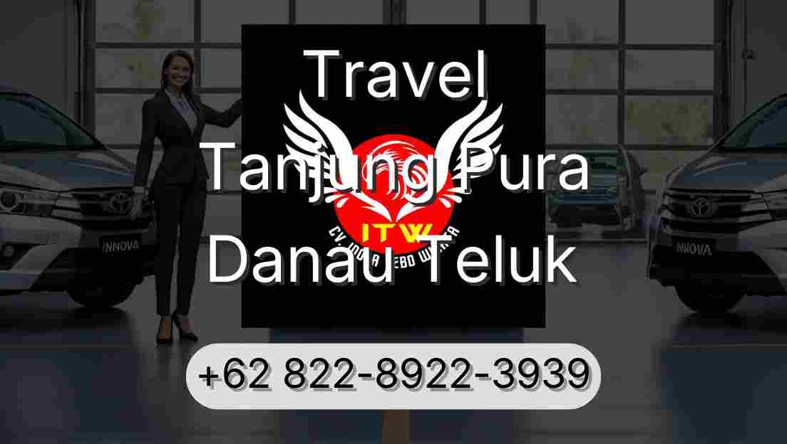 Travel Tanjung Pura Danau Teluk