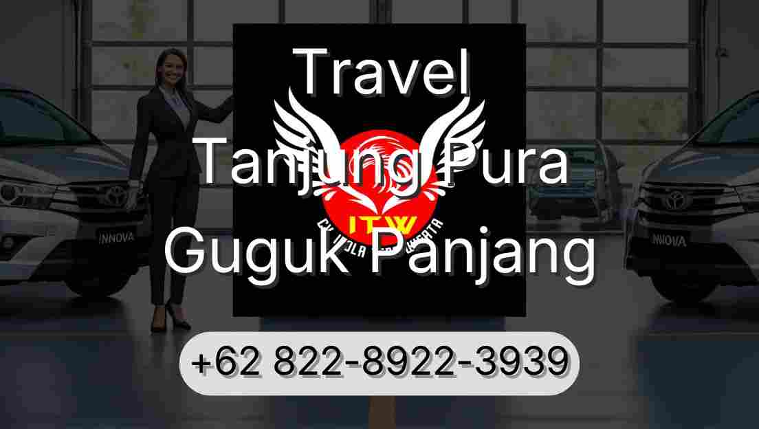 Travel Tanjung Pura Guguk Panjang