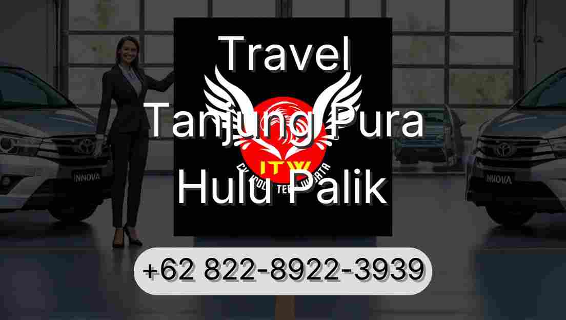 Travel Tanjung Pura Hulu Palik