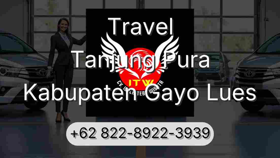 Travel Tanjung Pura Kabupaten Gayo Lues