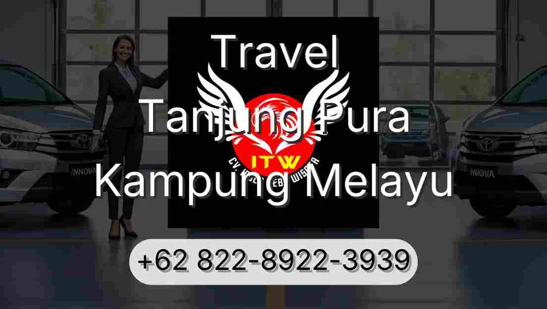 Travel Tanjung Pura Kampung Melayu