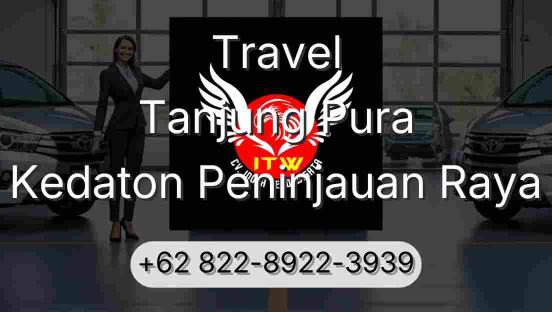 Travel Tanjung Pura Kedaton Peninjauan Raya