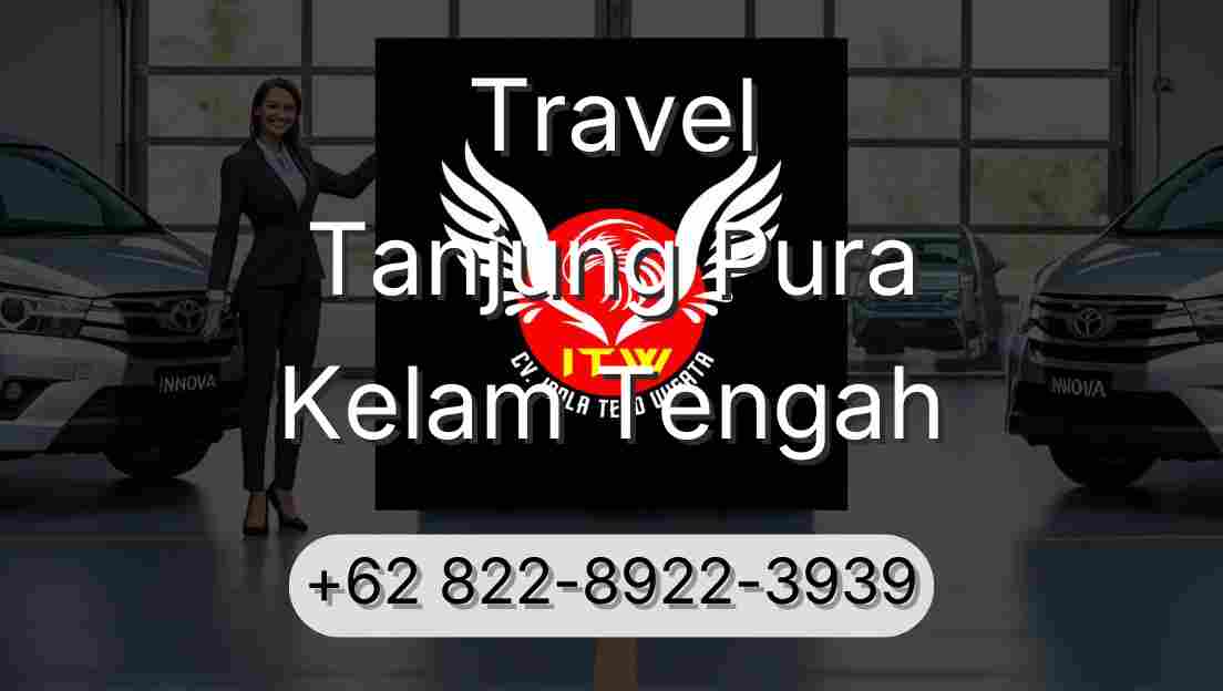 Travel Tanjung Pura Kelam Tengah