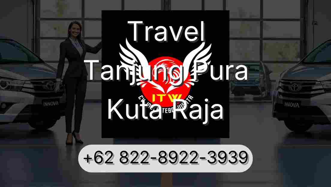 Travel Tanjung Pura Kuta Raja