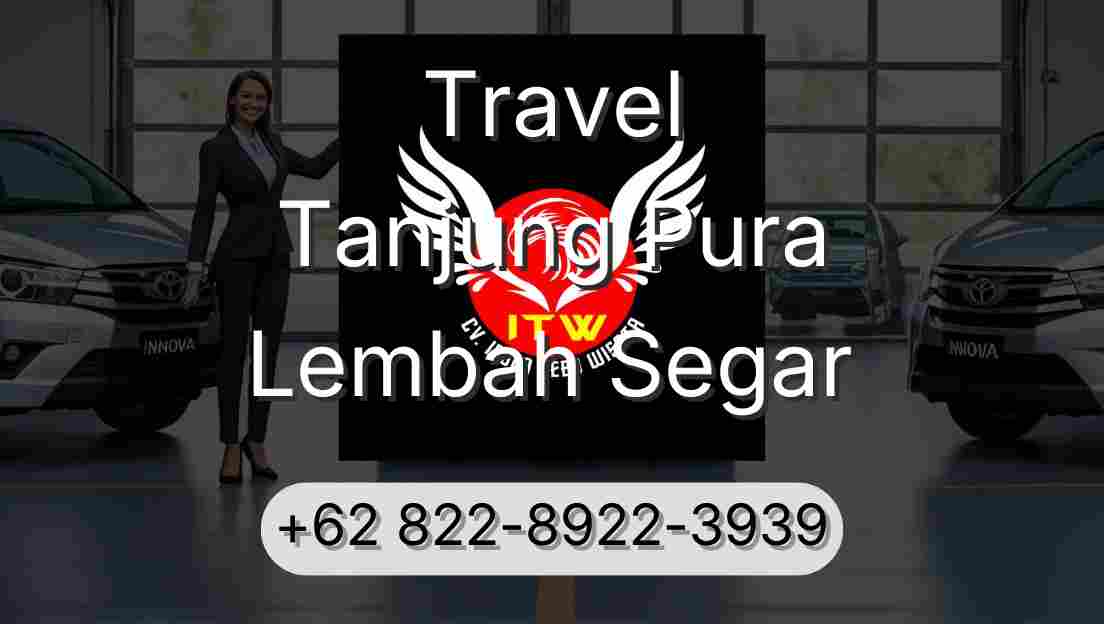 Travel Tanjung Pura Lembah Segar