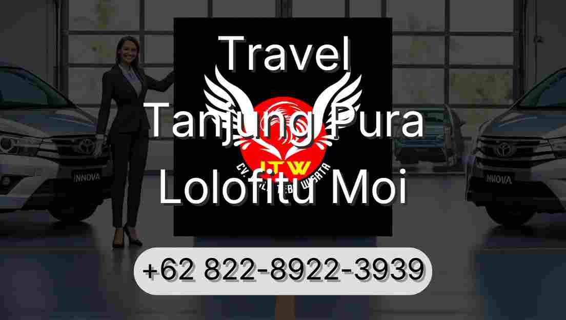 Travel Tanjung Pura Lolofitu Moi