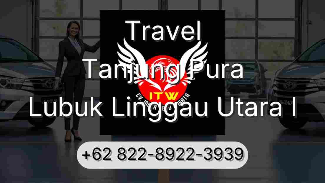 Travel Tanjung Pura Lubuk Linggau Utara I