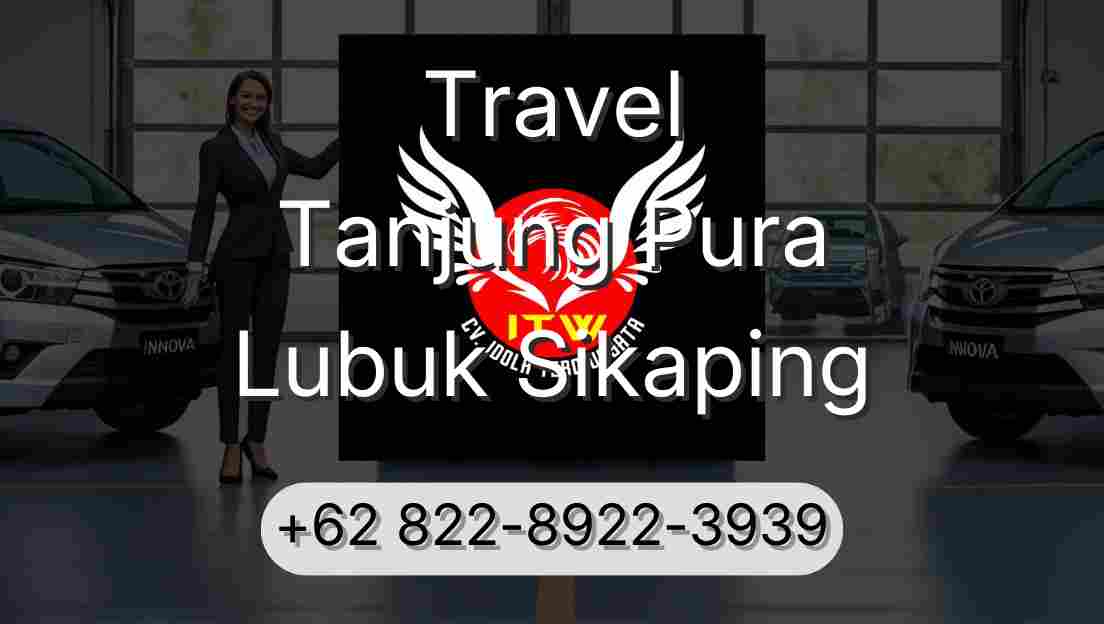 Travel Tanjung Pura Lubuk Sikaping