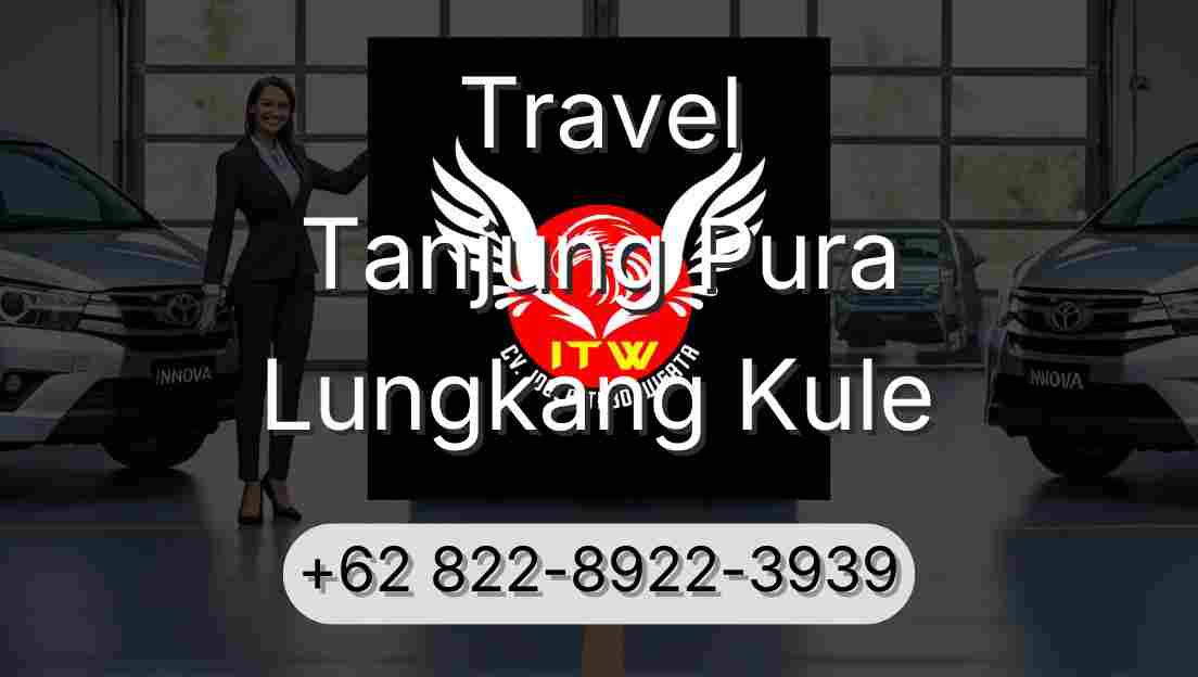 Travel Tanjung Pura Lungkang Kule