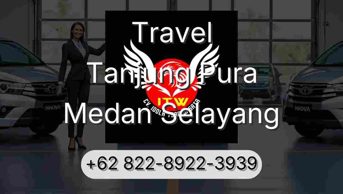 Travel Tanjung Pura Medan Selayang
