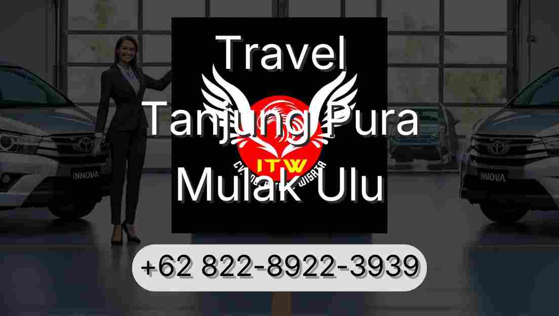 Travel Tanjung Pura Mulak Ulu