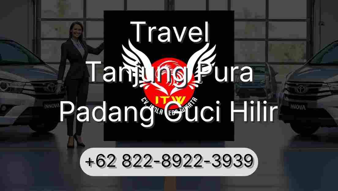 Travel Tanjung Pura Padang Guci Hilir