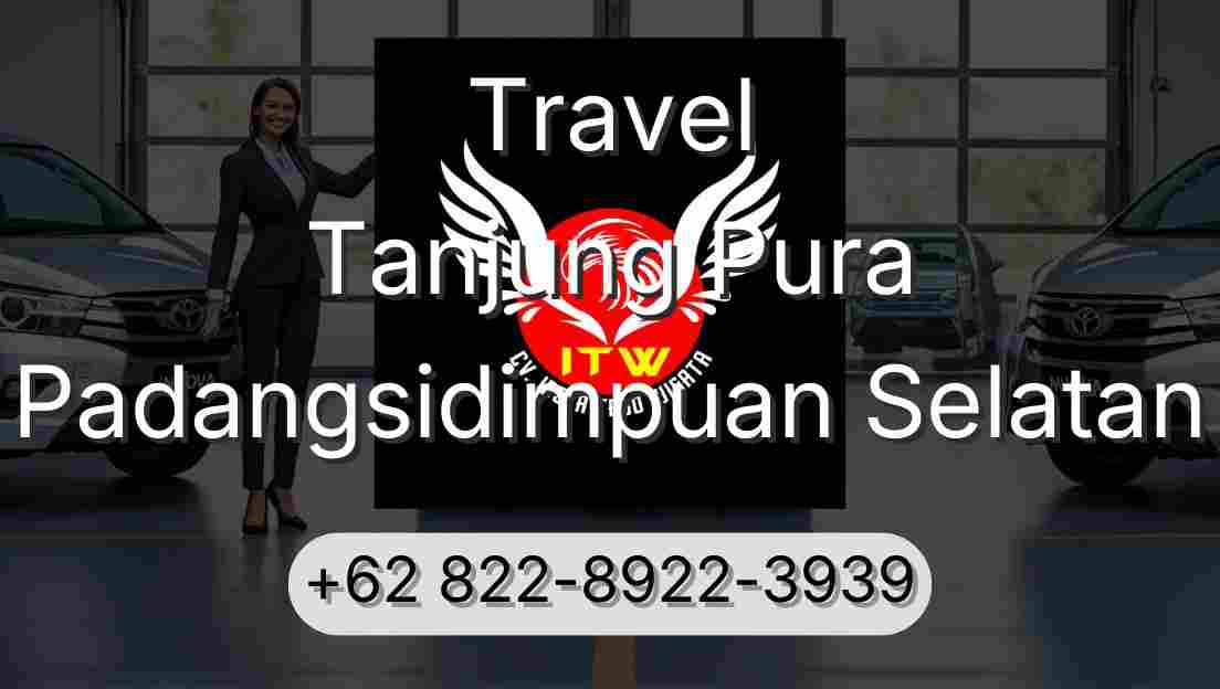 Travel Tanjung Pura Padangsidimpuan Selatan