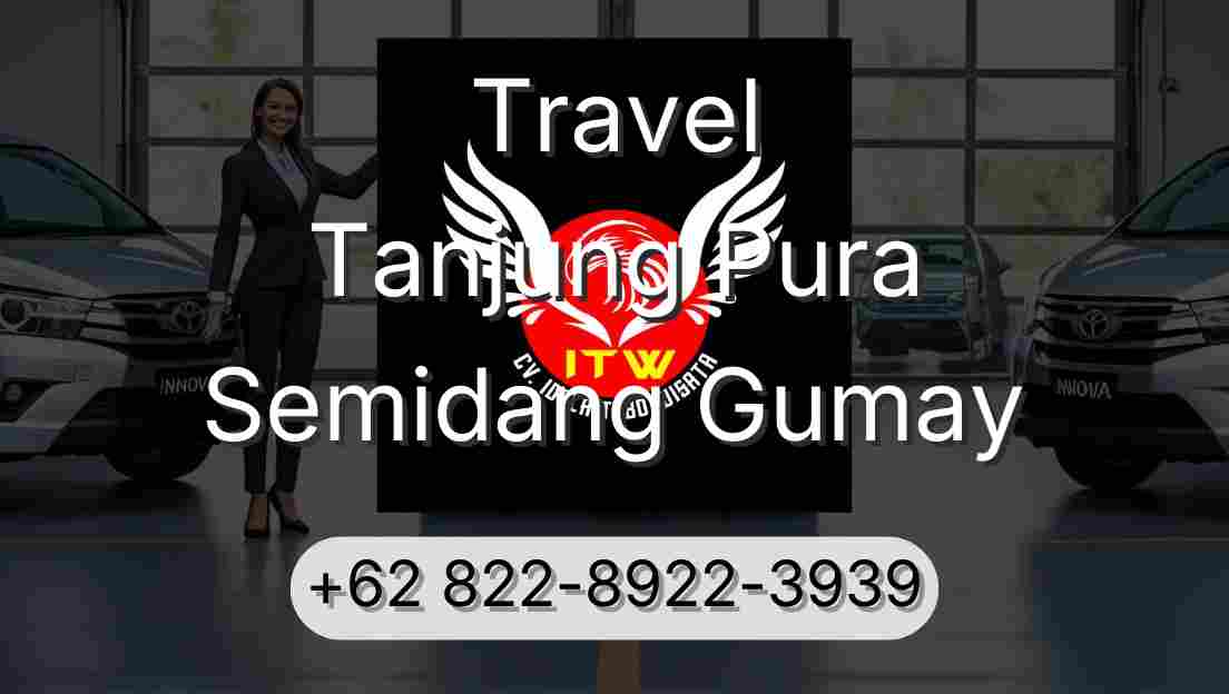 Travel Tanjung Pura Semidang Gumay