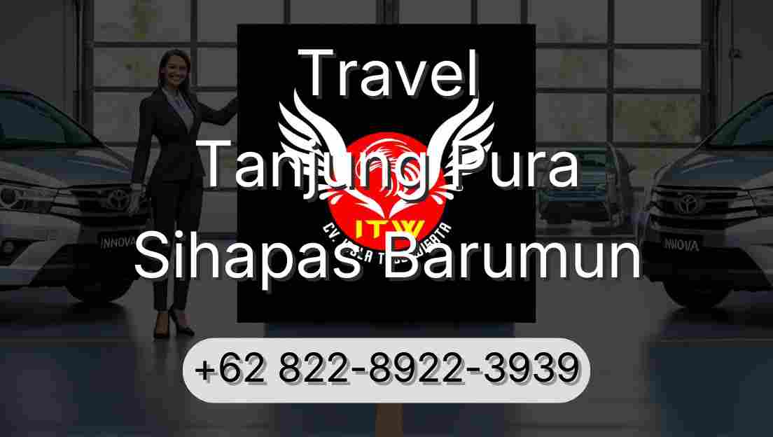 Travel Tanjung Pura Sihapas Barumun