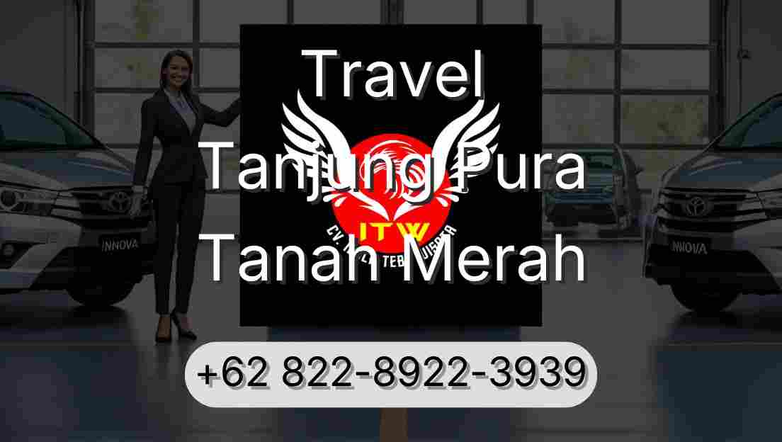 Travel Tanjung Pura Tanah Merah