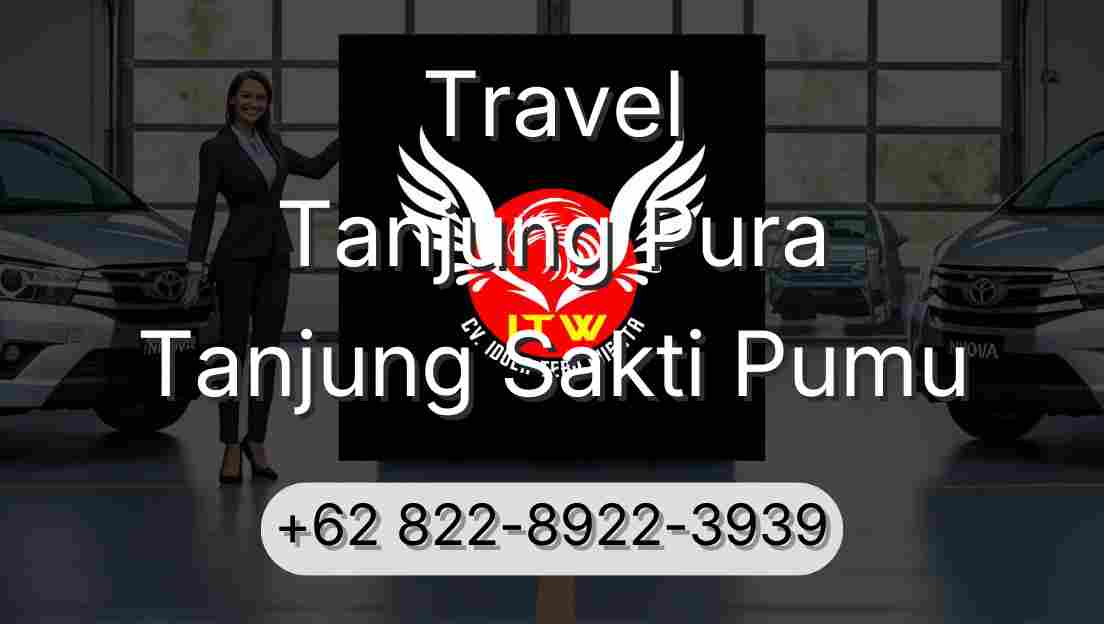 Travel Tanjung Pura Tanjung Sakti Pumu