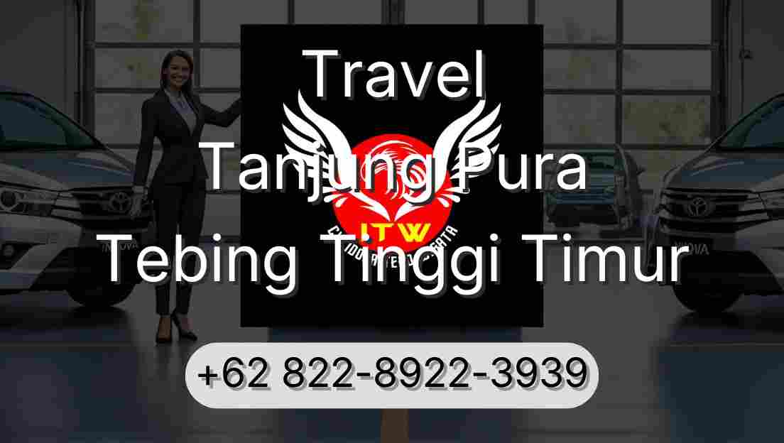 Travel Tanjung Pura Tebing Tinggi Timur