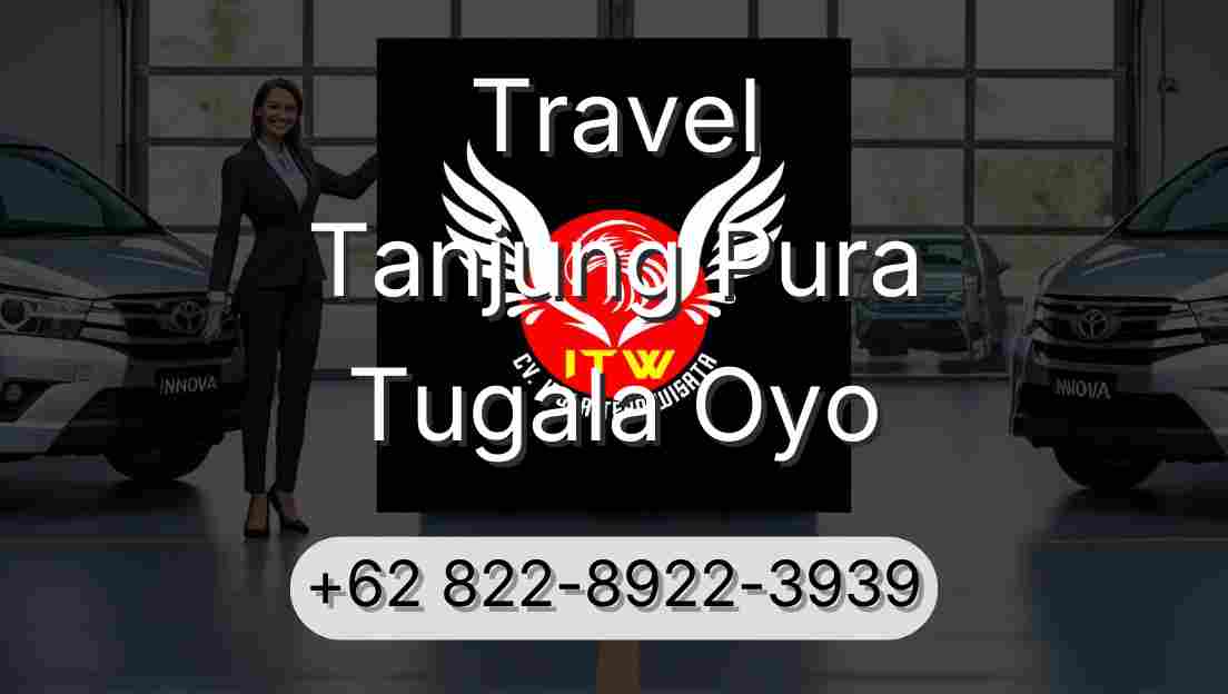 Travel Tanjung Pura Tugala Oyo