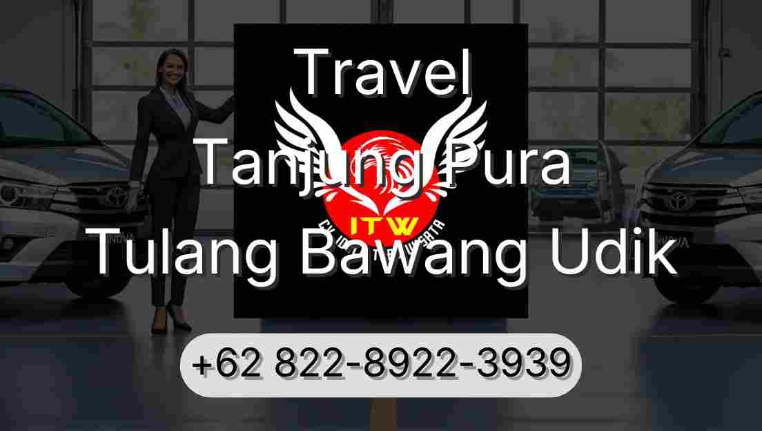 Travel Tanjung Pura Tulang Bawang Udik