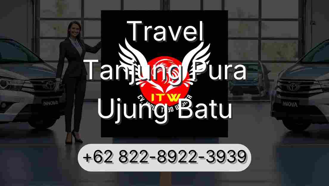 Travel Tanjung Pura Ujung Batu
