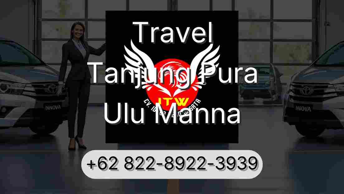 Travel Tanjung Pura Ulu Manna