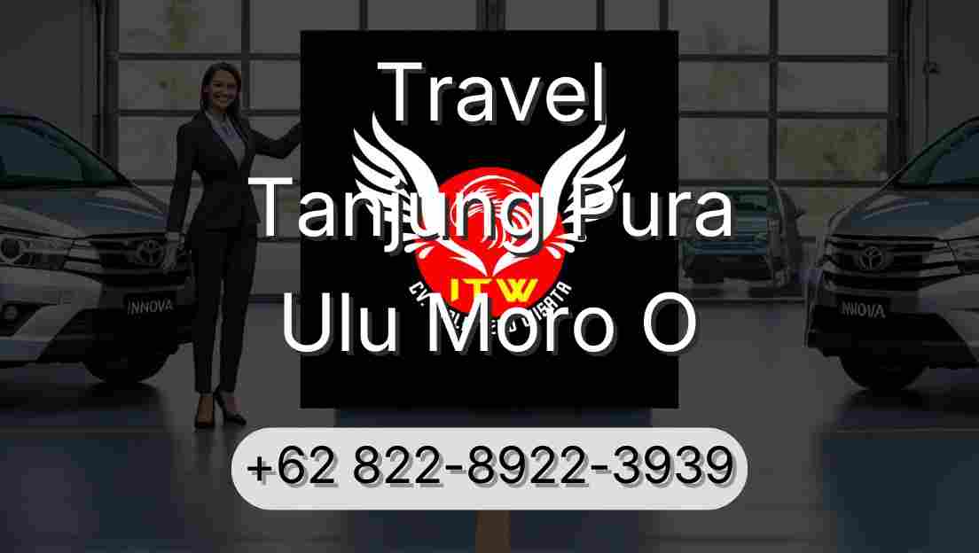 Travel Tanjung Pura Ulu Moro O
